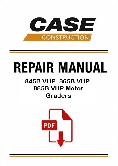 Case 845B VHP, 865B VHP, 885B VHP Motor Graders Service Pdf Manual (Pb. No. 48050419D)