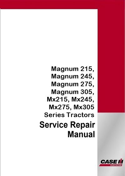 Case IH Magnum 215, Magnum 245, Magnum 275, Magnum 305, Mx215, Mx245, Mx275, Mx305 Series Tractors S
