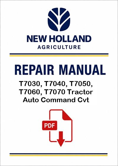 New Holland T7030, T7040, T7050, T7060, T7070 Tractor Auto Command Cvt Service Pdf Manual 