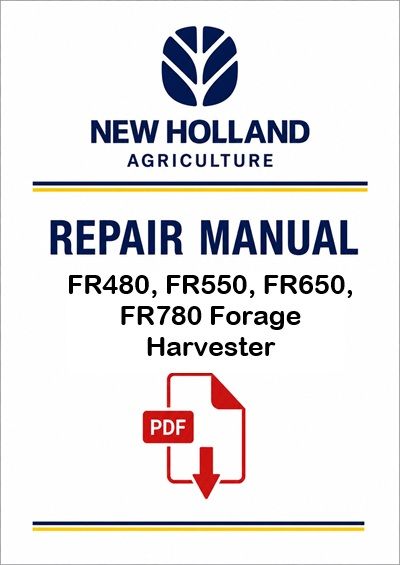 New Holland FR480, FR550, FR650, FR780 Forage Harvester Service Pdf Manual