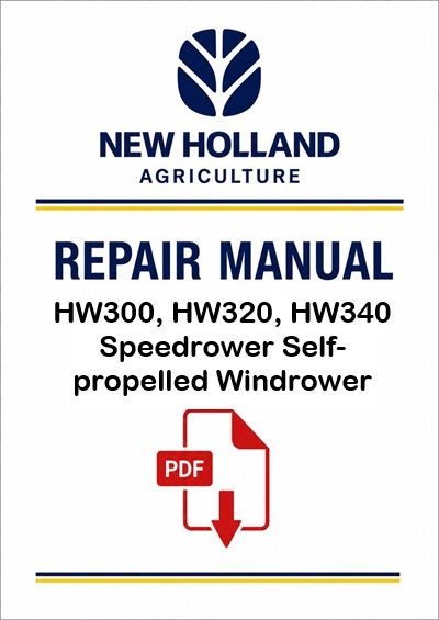New Holland HW300, HW320, HW340 Speedrower Self-propelled Windrower Service Pdf Manual