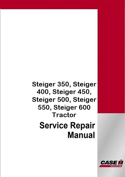 Case IH Steiger 350, Steiger 400, Steiger 450, Steiger 500, Steiger 550, Steiger 600 Tractor Service