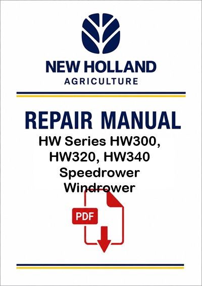 New Holland HW Series HW300, HW320, HW340 Speedrower Windrower Service Pdf Manual