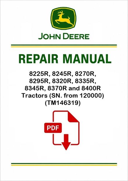 John Deere 8225R, 8245R, 8270R, 8295R, 8320R, 8335R, 8345R, 8370R and 8400R Tractors  Repair Manual 