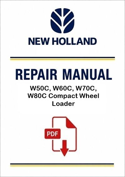New Holland W50C, W60C, W70C, W80C Compact Wheel Loader Service Pdf Manual (P. Nb. 47829080B)