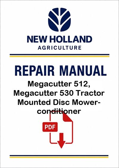 New Holland Megacutter 512, Megacutter 530 Tractor Mounted Disc Mower-conditioner Service Pdf Manual