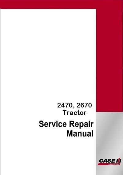 Case IH 2470, 2670 Tractor Service Pdf Manual (Serial No. 8762940 &amp; Later)