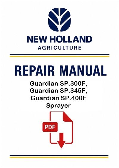 New Holland Guardian SP.300F, Guardian SP.345F, Guardian SP.400F Sprayer Service Pdf Manual