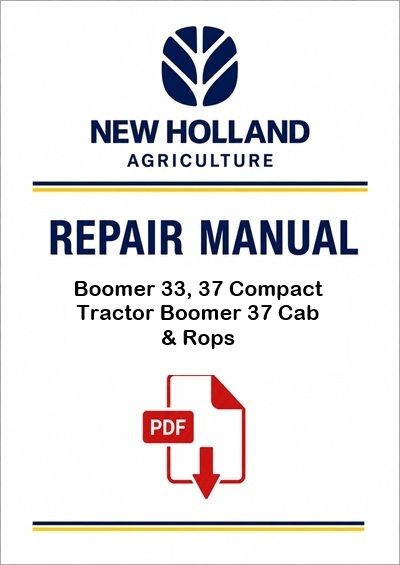New Holland Boomer 33, 37 Compact Tractor Boomer 37 Cab &amp; Rops Service Pdf Manual (p. Nb. 47941899)