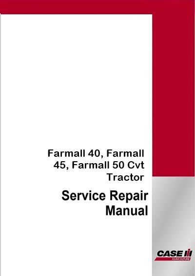 Case IH Farmall 40, Farmall 45, Farmall 50 Cvt Tractor Service Pdf Manual