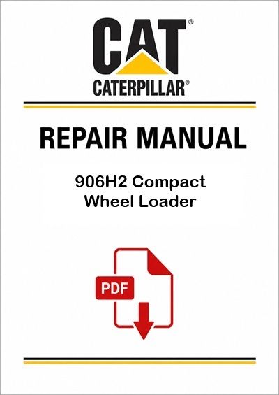 Caterpillar 906H2 Compact Wheel Loader Service Repair Pdf Manual