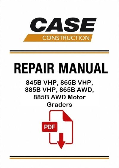 Case 845B VHP, 865B VHP, 885B VHP, 865B AWD, 885B AWD Motor Graders Service Pdf Manual (Pb. No. 4805