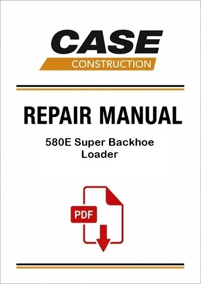 Case 580E Super Backhoe Loader Service Pdf Manual