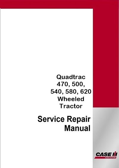 Case IH Quadtrac 470, 500, 540, 580, 620 Wheeled Tractor Service Pdf Manual