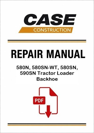 Case 580N, 580SN-WT, 580SN, 590SN Tractor Loader Backhoe Service Pdf Manual