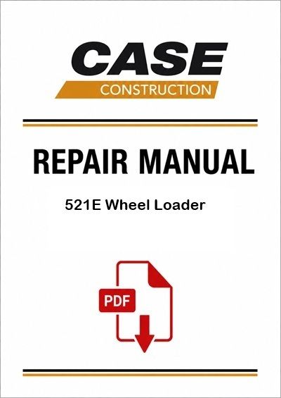Case 521E Wheel Loader Service Pdf Manual (Pb. No. 84243970)