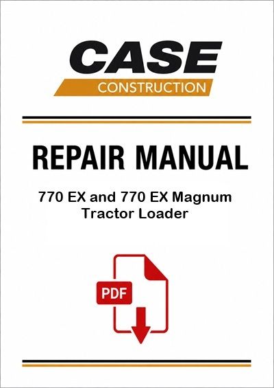 Case 770 EX and 770 EX Magnum Tractor Loader Service Pdf Manual