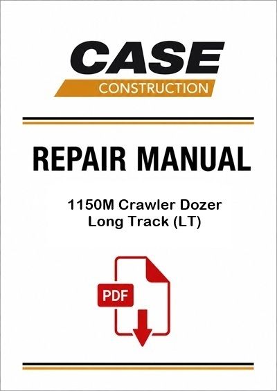Case 1150M Crawler Dozer Long Track (LT) Service Pdf Manual (Pin Ncdc11500 And Above)