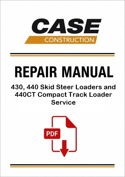 Case 430, 440 Skid Steer Loaders and 440CT Compact Track Loader Service Pdf Manual (Pb. No. 87634767