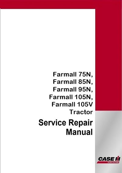 Case IH Farmall 75N, Farmall 85N, Farmall 95N, Farmall 105N, Farmall 105V Tractor Service Pdf Manual