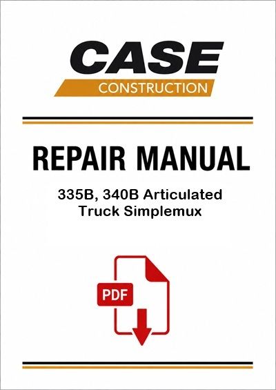 Case 335B, 340B Articulated Truck Simplemux Service Pdf Manual (Pb. No. 87721320) Tier 3 NA