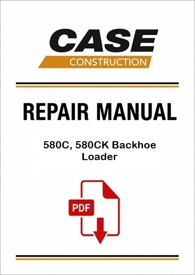 Case 580C, 580CK Backhoe Loader Service Pdf Manual