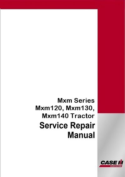 Case IH Mxm Series Mxm120, Mxm130, Mxm140 Tractor Service Pdf Manual