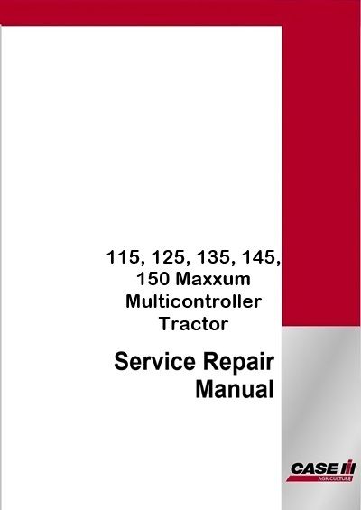 Case IH 115, 125, 135, 145, 150 Maxxum Multicontroller Tractor Service Pdf Manual (Tier 4b Final 201