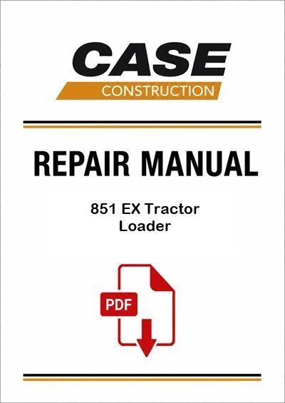 Case 851 EX Tractor Loader Service Pdf Manual