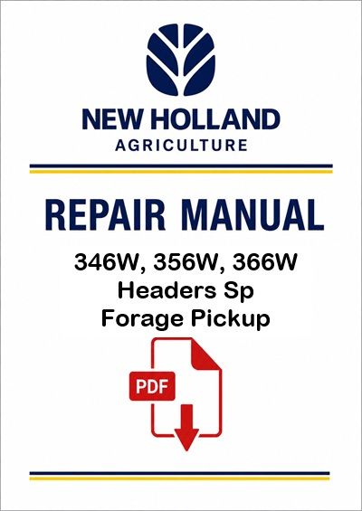 New Holland 346W, 356W, 366W Headers Sp Forage Pickup Service Pdf Manual