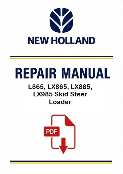 New Holland L865, LX865, LX885, LX985 Skid Steer Loader Service Pdf Manual (P. Nb. 86584316)