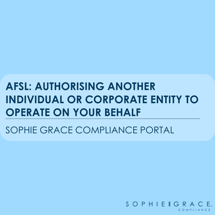 AFSL: Authorising another individual or corporate entity to operate on your behalf