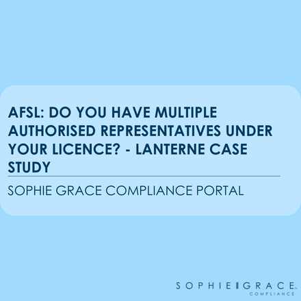 AFSL: Do you have multiple authorised representatives under your licence? - Lanterne Case Study 