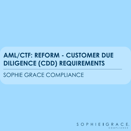 AML/CTF: Reform - Customer Due Diligence (CDD) Requirements
