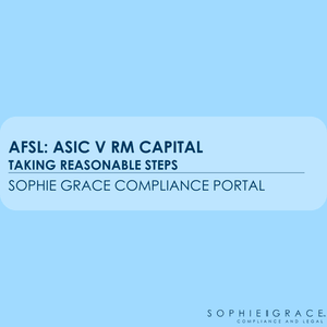 AFSL: ASIC V RM Capital - Taking Reasonable Steps