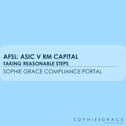 AFSL: ASIC V RM Capital - Taking Reasonable Steps