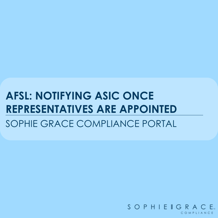 AFSL: Notifying ASIC once representatives are appointed