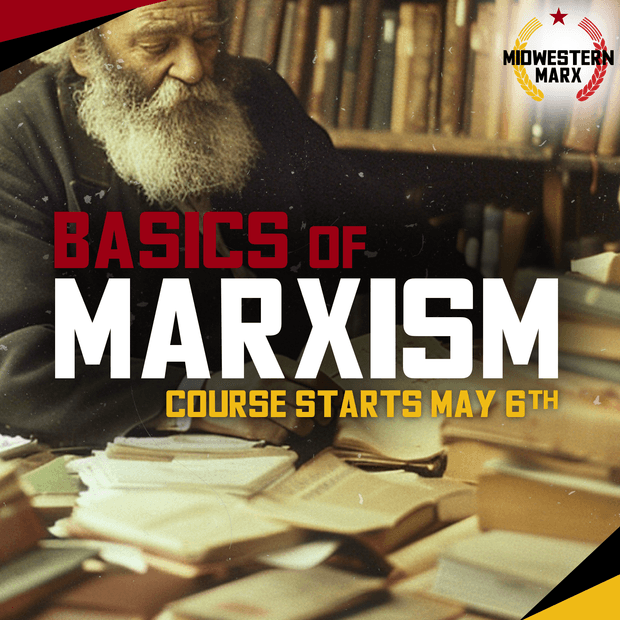 Marxism School | Basics of Marxism Course (Spring 2024) -- Noah Khrachvik