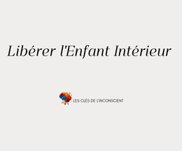 Libérer l&#x27;Enfant Intérieur
