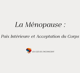 La Ménopause : Paix Intérieure et Acceptation du Corps 