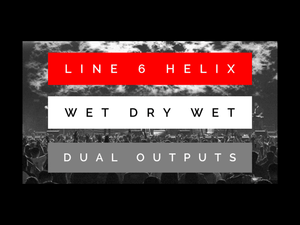 Line 6 Helix Wet_Dry_Wet_Dual_Outputs