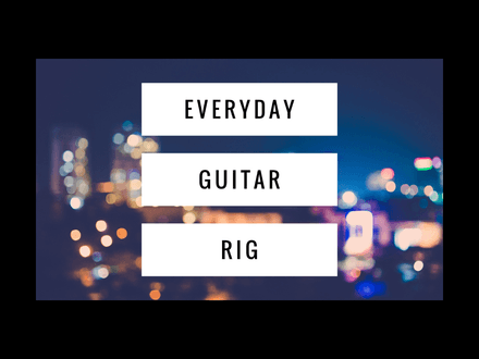 EVERYDAY Guitar Rig