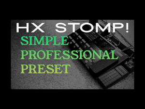 A Simple Professional Preset for HX Stomp!