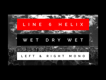 Line 6 Helix Wet_Dry_Mono Outputs