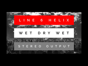 Line 6 Helix Wet_Dry_Wet_Stereo Output