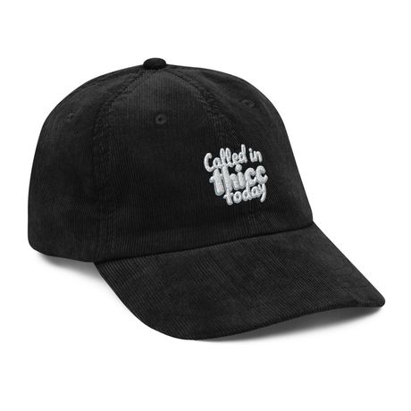 &quot;Called in Thicc Today&quot; Corduroy Cap