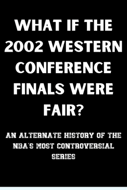 What If the 2002 Western Conference Finals Were Fair?