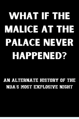 What If the Malice at the Palace Never Happened?