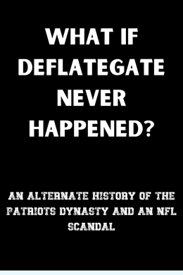 What If Deflategate Never Happened?