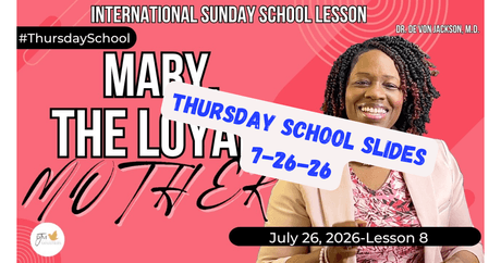 "Mary, the Loyal Mother Thursday School Bible Slides 7-26-26"